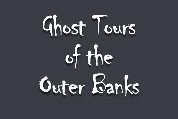 Ghost Tours of the Outer Banks