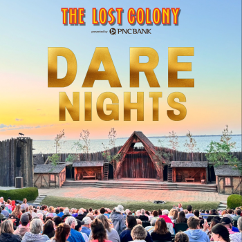 The Lost Colony, Dare Nights: Free Admission for Local Residents!