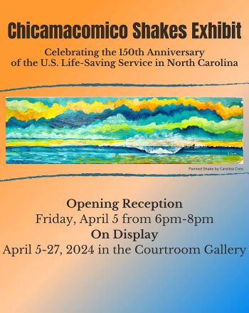 Dare County Arts Council, Chicamacomico Shakes Exhibit