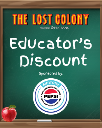 The Lost Colony, Educator's Discount